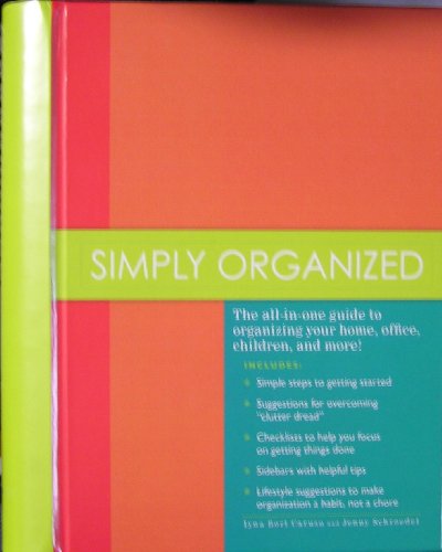 Stock image for Simply Organized: The All-in-one Guide to Organizing Your Home, Office, Children, and More! for sale by Wonder Book
