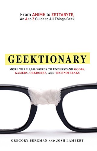 9781440511141: Geektionary: From Anime to Zettabyte, An A to Z Guide to All Things Geek