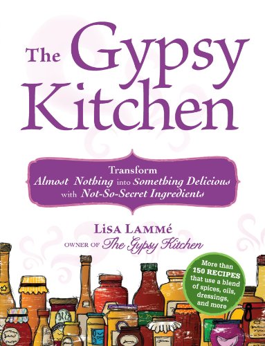 Stock image for The Gypsy Kitchen: Transform Almost Nothing Into Something Delicious with Not-So-Secret Ingredients for sale by ThriftBooks-Dallas