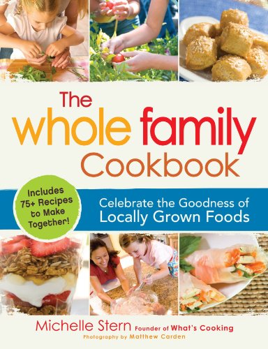 Beispielbild fr The Whole Family Cookbook : Celebrate the Goodness of Locally Grown Foods zum Verkauf von Better World Books