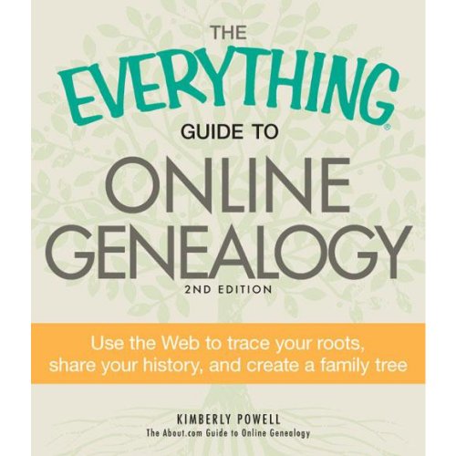 Stock image for The Everything Guide to Online Genealogy: Use the Web to trace your roots, share your history, and create a family tree for sale by Goodwill of Colorado