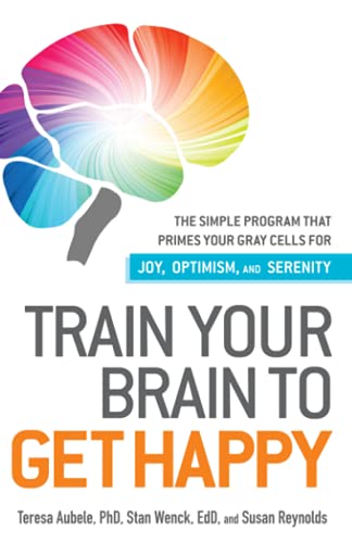 Beispielbild fr Train Your Brain to Get Happy: The Simple Program That Primes Your Grey Cells for Joy, Optimism, and Serenity zum Verkauf von Wonder Book