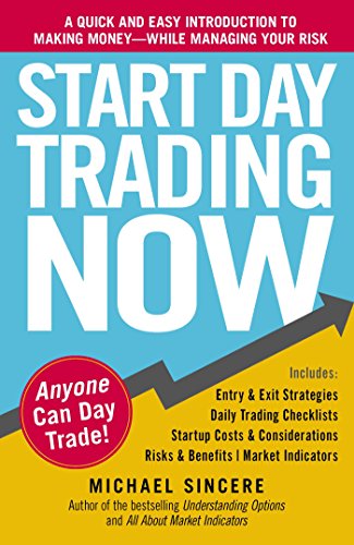 Stock image for Start Day Trading Now: A Quick and Easy Introduction to Making Money While Managing Your Risk for sale by ZBK Books