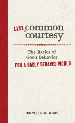 9781440512032: Uncommon Courtesy: The Basics of Good Behavior for a Badly Behaved World
