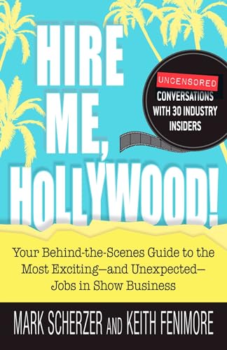 9781440512124: Hire Me, Hollywood!: Your Behind-the-Scenes Guide to the Most Exciting-and Unexpected-Jobs in Show Business