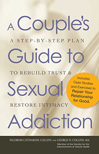 Stock image for A Couple's Guide to Sexual Addiction : A Step-By-Step Plan to Rebuild Trust and Restore Intimacy for sale by Better World Books: West