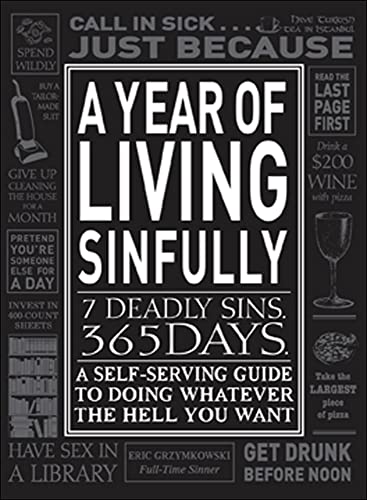 A Year of Living Sinfully: A Self-Serving Guide to Doing Whatever the Hell You Want (9781440512537) by Grzymkowski, Eric