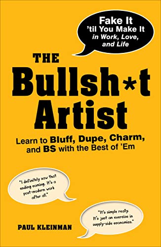 Stock image for The Bullsh*t Artist: Learn to Bluff, Dupe, Charm, and BS with the Best of 'Em for sale by SecondSale