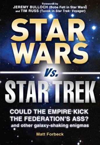 Stock image for Star Wars vs. Star Trek : Could the Empire Kick the Federation's Ass? And Other Galaxy-Shaking Enigmas for sale by Better World Books