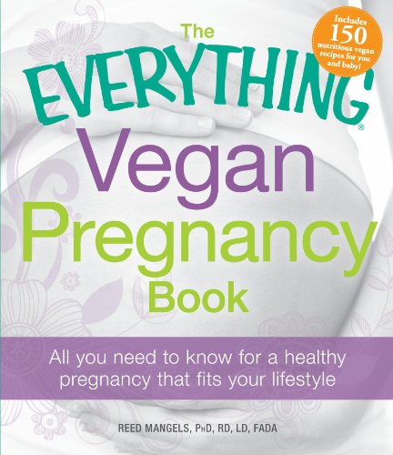 The Everything Vegan Pregnancy Book: All you need to know for a healthy pregnancy that fits your ...