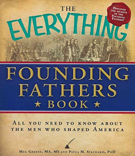 Beispielbild fr The Everything Founding Fathers Book: All you need to know about the men who shaped America zum Verkauf von Wonder Book