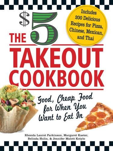 Stock image for The $5 Takeout Cookbook : Good, Cheap Food for When You Want to Eat In for sale by Better World Books