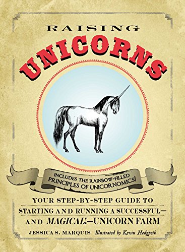 Imagen de archivo de Raising Unicorns: Your Step-by-Step Guide to Starting and Running a Successful - and Magical! - Unicorn Farm a la venta por Gulf Coast Books