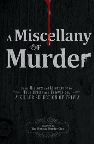 Stock image for A Miscellany of Murder: From History and Literature to True Crime and Television, a Killer Selection of Trivia for sale by Wonder Book