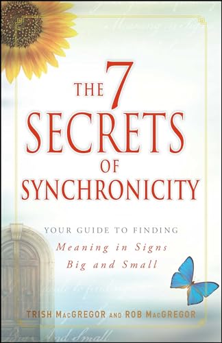 The 7 Secrets of Synchronicity: Your guide to Finding Meaning in Coincidences Big and Small (9781440526091) by MacGregor, Trish