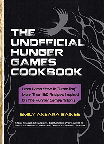 Stock image for The Unofficial Hunger Games Cookbook: From Lamb Stew to "Groosling" - More than 150 Recipes Inspired by The Hunger Games Trilogy (Unofficial Cookbook Gift Series) for sale by Goodwill of Colorado