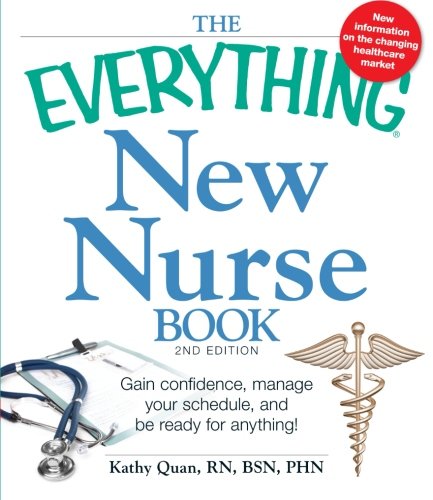 Stock image for The Everything New Nurse Book, 2nd Edition : Gain Confidence, Manage Your Schedule, and Be Ready for Anything! for sale by Better World Books: West