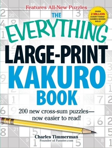 The Everything Large-Print Kakuro Book: 150 new cross-sum puzzlesâ€•now easier to read! (Everything Series) (9781440527388) by Timmerman, Charles