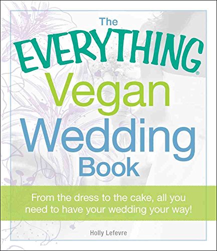 Beispielbild fr The Everything Vegan Wedding Book : From the Dress to the Cake, All You Need to Know to Have Your Wedding Your Way! zum Verkauf von Better World Books