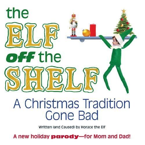 9781440527913: The Elf Off the Shelf: A Christmas Tradition Gone Bad