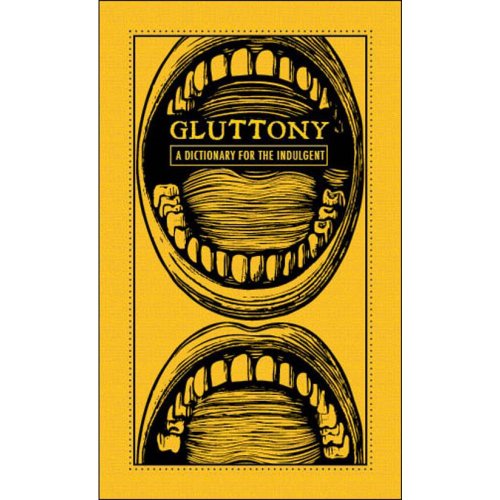 Stock image for Gluttony A Dictionary for the Indulgent for sale by TextbookRush