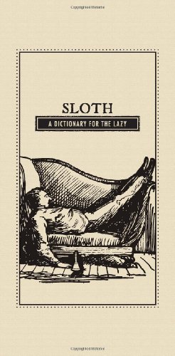 Imagen de archivo de Sloth : A Dictionary for the Lazy a la venta por Better World Books