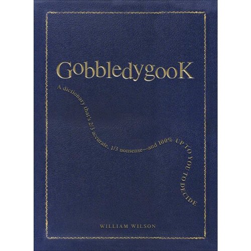 Beispielbild fr Gobbledygook : A Dictionary That's 2/3 Accurate, 1/3 Nonsense - And 100% up to You to Decide zum Verkauf von Better World Books