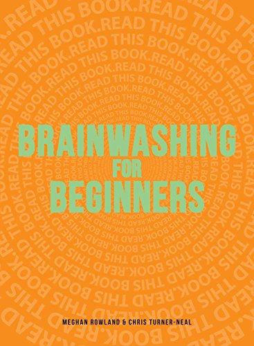 Imagen de archivo de Brainwashing for Beginners: Read This Book. Read This Book. Read This Book. a la venta por ThriftBooks-Atlanta