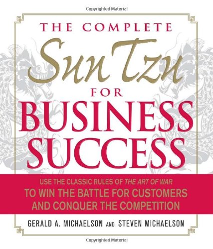 Beispielbild fr The Complete Sun Tzu for Business Success : Use the Classic Rules of the Art of War to Win the Battle for Customers and Conquer the Competition zum Verkauf von Better World Books