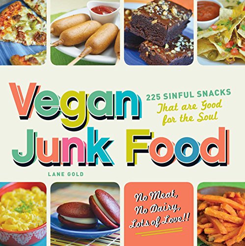 Stock image for Vegan Junk Food: 225 Sweet, Salty, and Scrumptious Treats for the Ultimate Pig-Out! (Pig Not Included): 225 Sinful Snacks that are Good for the Soul for sale by WorldofBooks