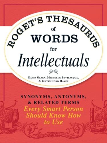 Beispielbild fr Roget's Thesaurus of Words for Intellectuals : Synonyms, Antonyms, and Related Terms Every Smart Person Should Know How to Use zum Verkauf von Better World Books