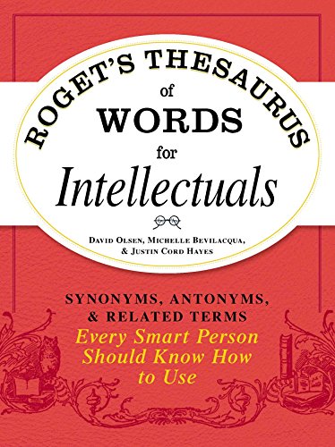 Stock image for Rogets Thesaurus of Words for Intellectuals: Synonyms, Antonyms, and Related Terms Every Smart Person Should Know How to Use for sale by gwdetroit