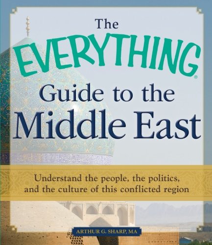 Beispielbild fr Guide to the Middle East : Understand the People, the Politics, and the Culture of This Conflicted Region zum Verkauf von Better World Books