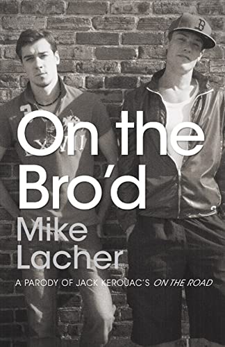 9781440529061: On the Bro'd: A Parody of Jack Kerouac's On the Road