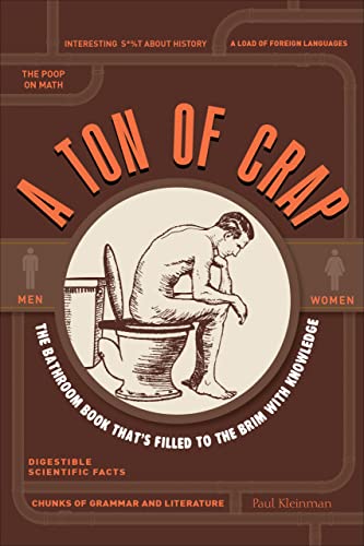 Stock image for A Ton of Crap: The Bathroom Book That's Filled to the Brim with Knowledge for sale by Gulf Coast Books