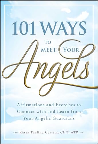 Beispielbild fr 101 Ways to Meet Your Angels : Affirmations and Exercises to Connect with and Learn from Your Angelic Guardians zum Verkauf von Better World Books