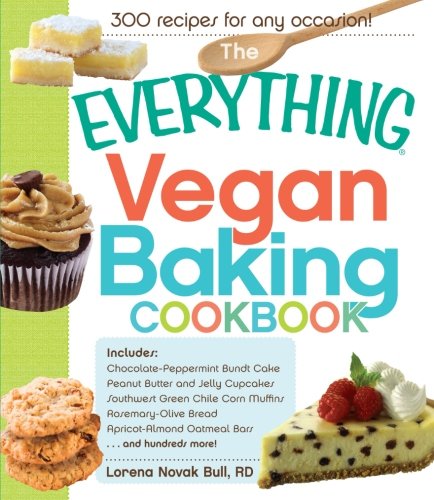 Beispielbild fr The Everything Vegan Baking Cookbook: Includes Chocolate-Peppermint Bundt Cake, Peanut Butter and Jelly Cupcakes, Southwest Green Chile Corn Muffins, . Oatmeal Bars, and hundreds more! zum Verkauf von HPB Inc.