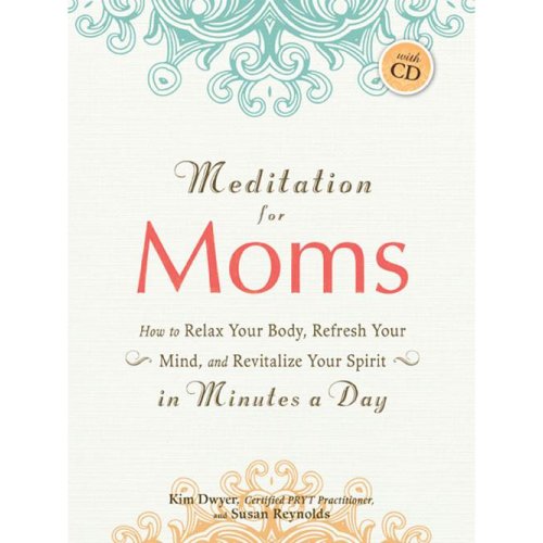 Beispielbild fr Meditation for Moms with CD : How to Relax Your Body, Refresh Your Mind, and Revitalize Your Spirit in Minutes a Day zum Verkauf von Better World Books