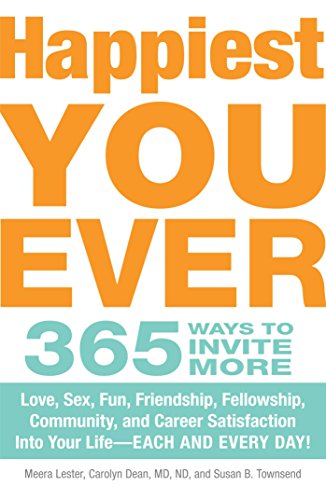 Beispielbild fr Happiest You Ever: 365 Ways to Invite More Love, Sex, Fun, Friendship, Fellowship, Community, and Career Satisfaction into your Life - Each and Every Day! zum Verkauf von ThriftBooks-Dallas