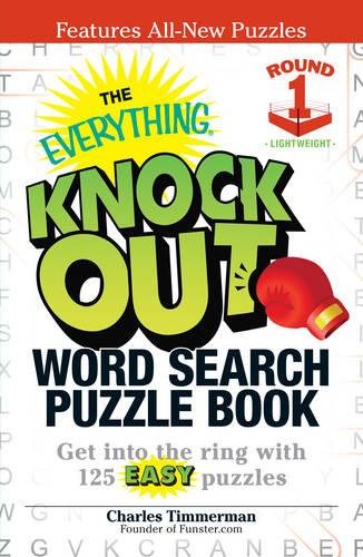 The Everything Knock Out Word Search Puzzle Book: Lightweight Round 1: Get into the ring with 125 easy puzzles (9781440533082) by Timmerman, Charles