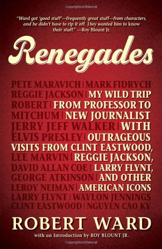 Beispielbild fr Renegades : My Wild Trip from Professor to New Journalist with Outrageous Visits from Clint Eastwood, Reggie Jackson, Larry Flynt, and Other American Icons zum Verkauf von Better World Books