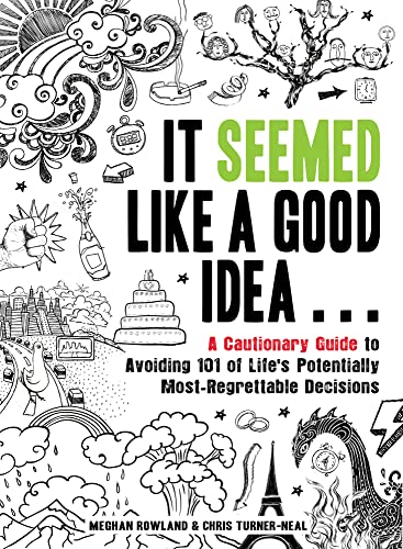 9781440533655: It Seemed Like a Good Idea...: A Cautionary Guide to Avoiding 101 of Life's Potentially Most Regrettable Decisions