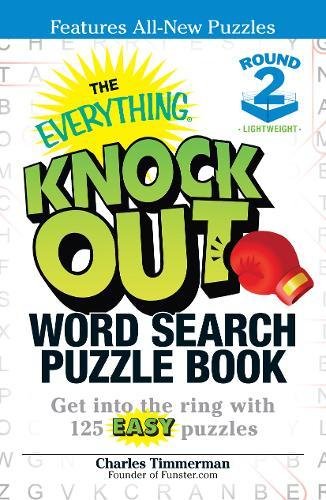 The Everything Knock Out Word Search Puzzle Book: Lightweight Round 2: Get into the ring with 125 easy puzzles (Everything Series) (9781440535253) by Timmerman, Charles