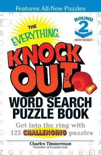 Stock image for The Everything Knock Out Word Search Puzzle Book: Heavyweight Round 2: Get Into the Ring with 125 Challenging Puzzles for sale by ThriftBooks-Atlanta