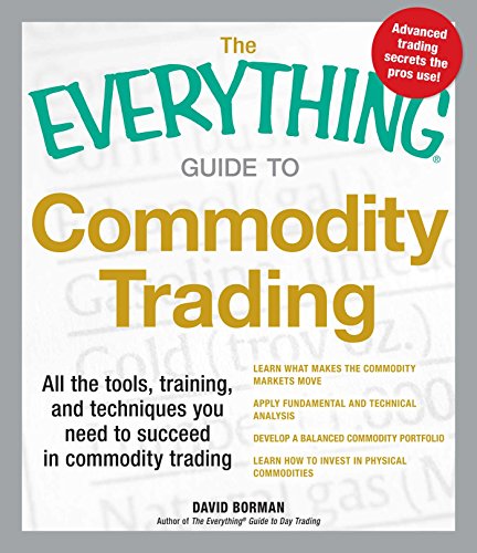 Beispielbild fr The Everything Guide to Commodity Trading : All the Tools, Training, and Techniques You Need to Succeed in Commodity Trading zum Verkauf von Better World Books