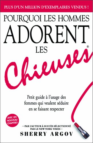 Imagen de archivo de Pourquoi Les Hommes Adorent Les Chieuses / Why Men Love Bitches: Petit Guide A L Usage Des Femmes Qui Veulent Seduire En Se Faisant Respecter a la venta por ThriftBooks-Dallas