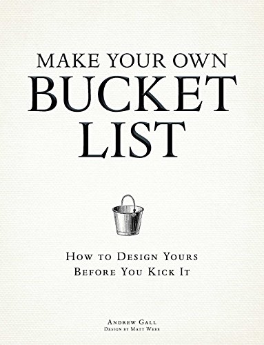 Stock image for Make Your Own Bucket List: How To Design Yours Before You Kick It for sale by SecondSale