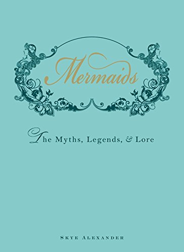 Beispielbild fr Mermaids: The Myths, Legends, and Lore zum Verkauf von Dream Books Co.