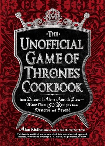 Stock image for The Unofficial Game of Thrones Cookbook: From Direwolf Ale to Auroch Stew - More Than 150 Recipes from Westeros and Beyond (Unofficial Cookbook) for sale by More Than Words