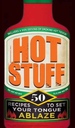 Beispielbild fr Hot Stuff: 50 Recipes to Set Your Tongue Ablaze zum Verkauf von medimops